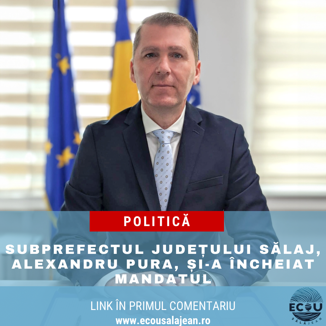 Subprefectul județului Sălaj, Alexandru Pura, și-a încheiat mandatul