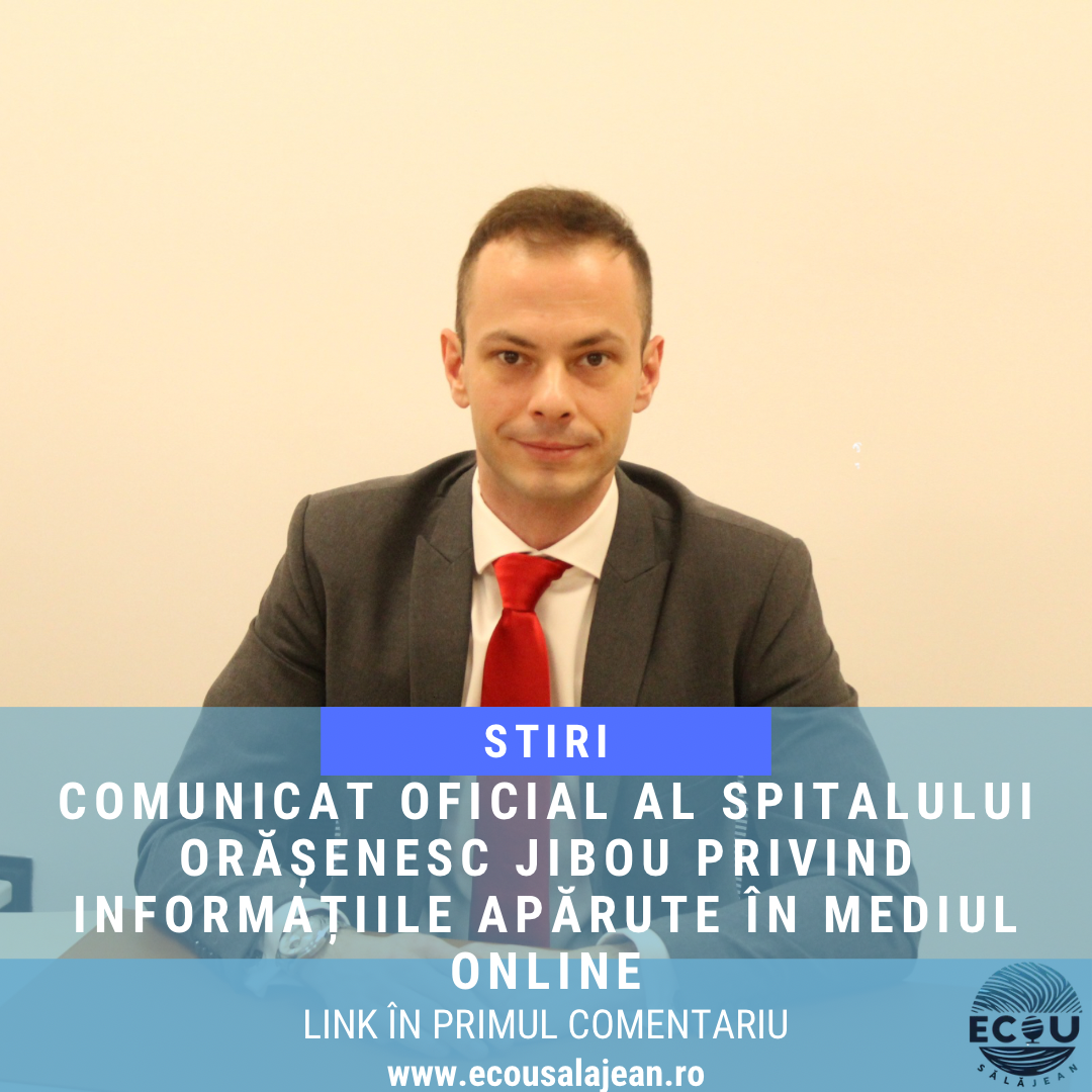 Comunicat oficial al Spitalului Orășenesc Jibou privind informațiile apărute în mediul online